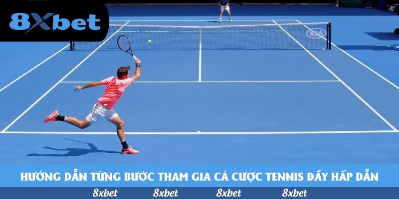 Hướng dẫn từng bước tham gia cá cược tennis đầy hấp dẫn